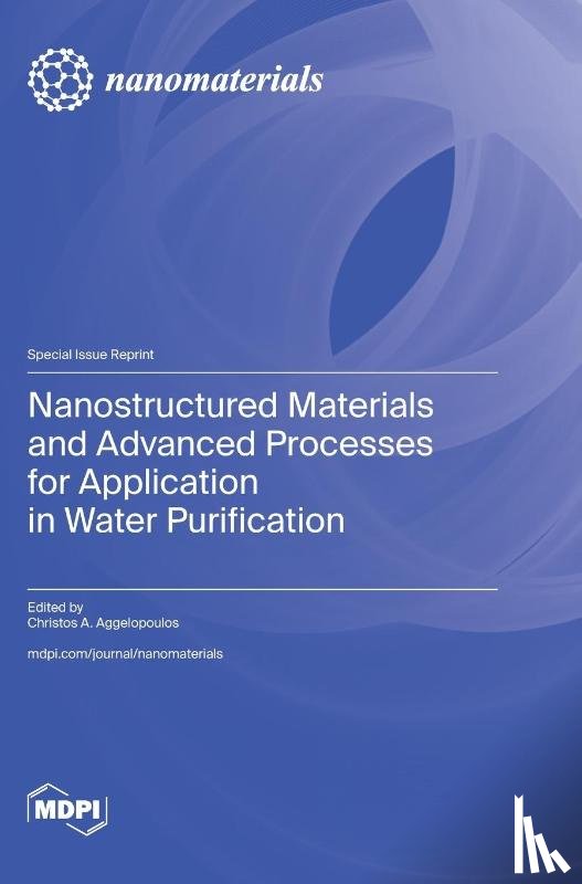 Aggelopoulos, Christos A. - Nanostructured Materials and Advanced Processes for Application in Water Purification