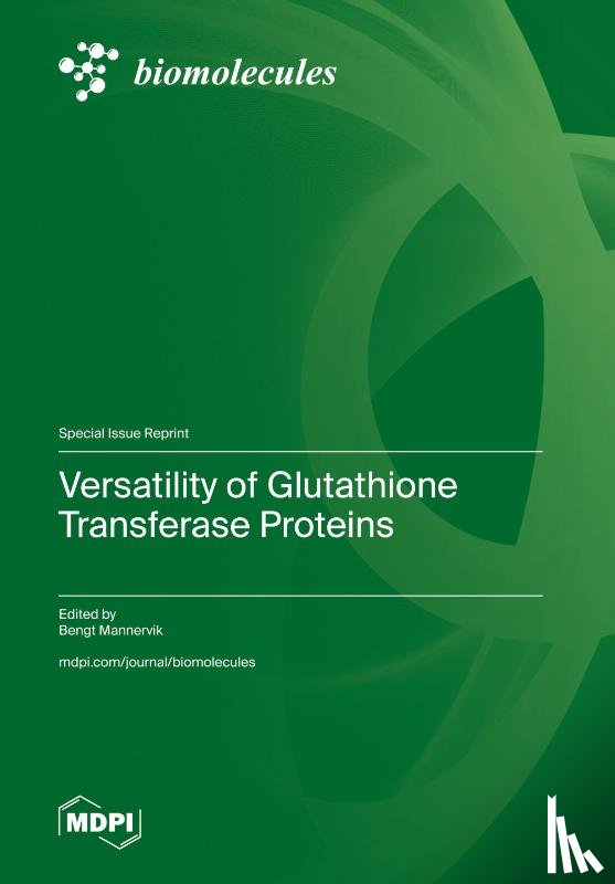 Mannervik, Bengt - Versatility of Glutathione Transferase Proteins