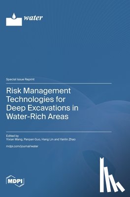 Wang, Yixian - Risk Management Technologies for Deep Excavations in Water-Rich Areas