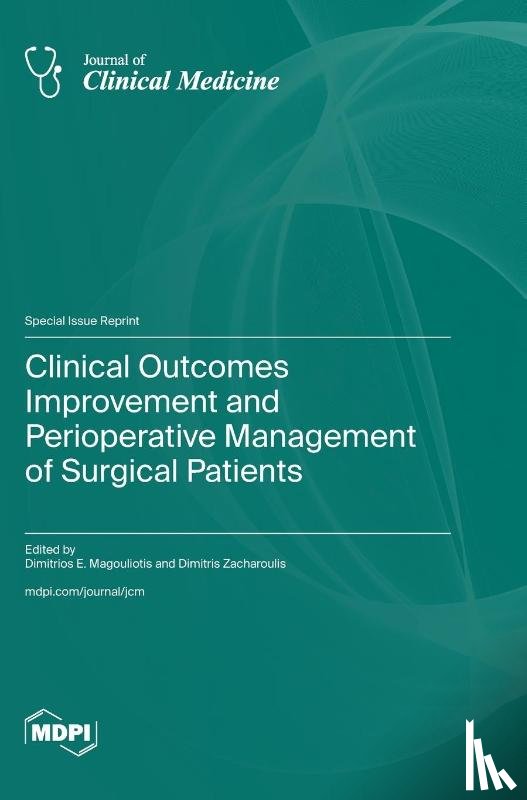 Magouliotis, Dimitrios E. - Clinical Outcomes Improvement and Perioperative Management of Surgical Patients