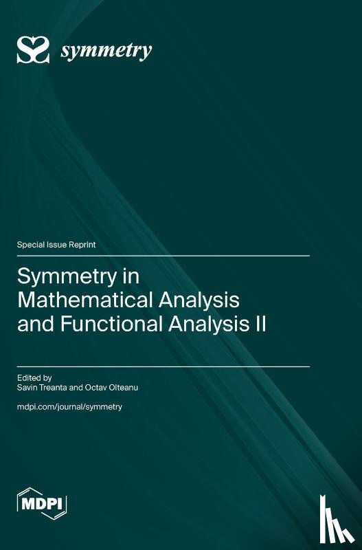 Treanta, Savin - Symmetry in Mathematical Analysis and Functional Analysis II