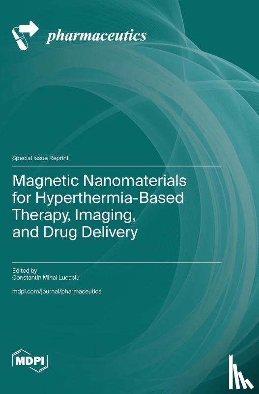 Lucaciu, Constantin Mihai - Magnetic Nanomaterials for Hyperthermia-Based Therapy, Imaging, and Drug Delivery