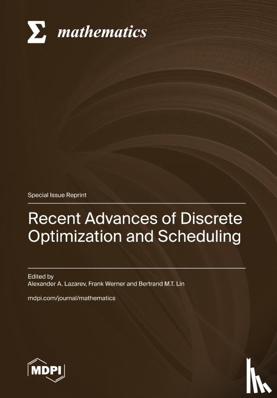 Lazarev, Alexander - Recent Advances of Dis¿rete Optimization and Scheduling