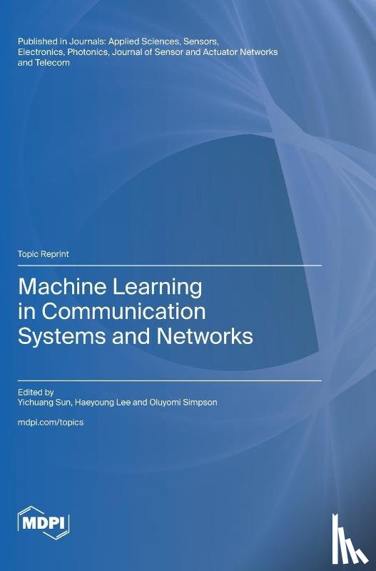Sun, Yichuang - Machine Learning in Communication Systems and Networks