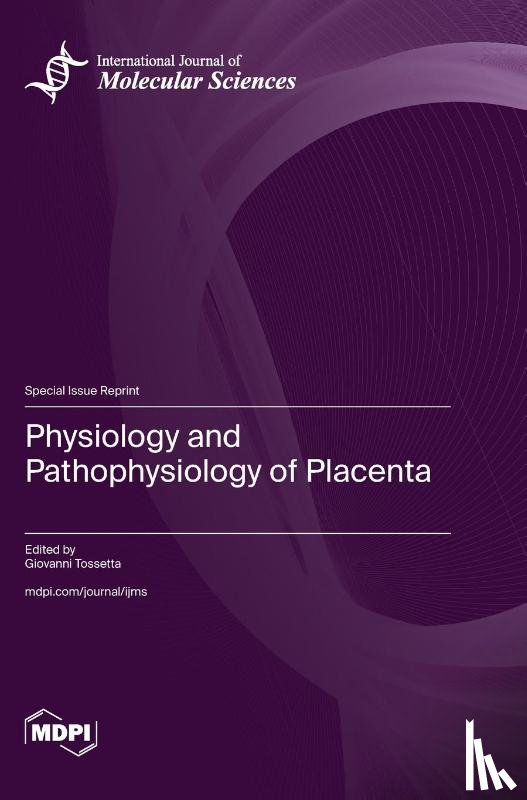 Tossetta, Giovanni - Physiology and Pathophysiology of Placenta
