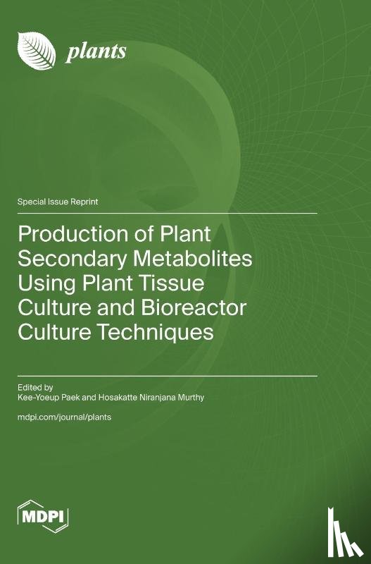 Paek, Kee-Yoeup - Production of Plant Secondary Metabolites Using Plant Tissue Culture and Bioreactor Culture Techniques