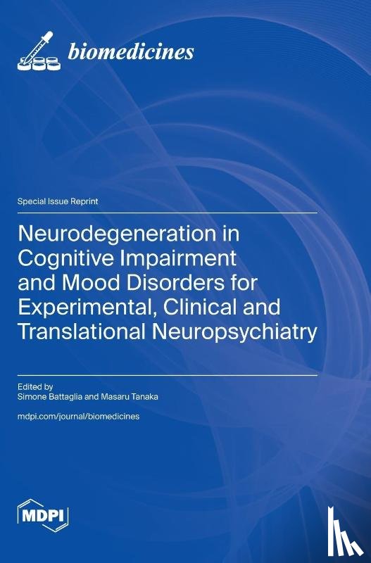 Battaglia, Simone - Neurodegeneration in Cognitive Impairment and Mood Disorders for Experimental, Clinical and Translational Neuropsychiatry