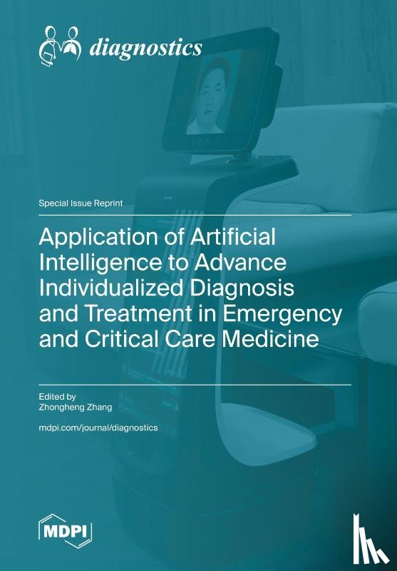 Zhang, Zhongheng - Application of Artificial Intelligence to Advance Individualized Diagnosis and Treatment in Emergency and Critical Care Medicine