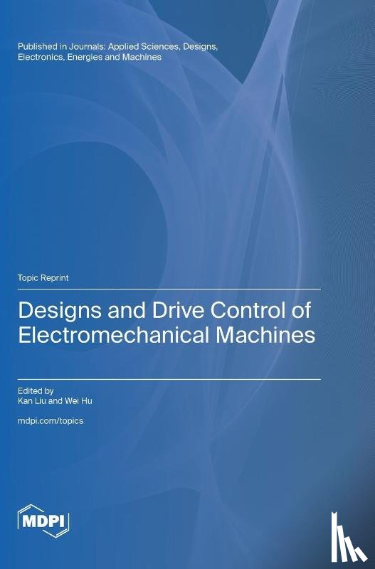 Liu, Kan - Designs and Drive Control of Electromechanical Machines