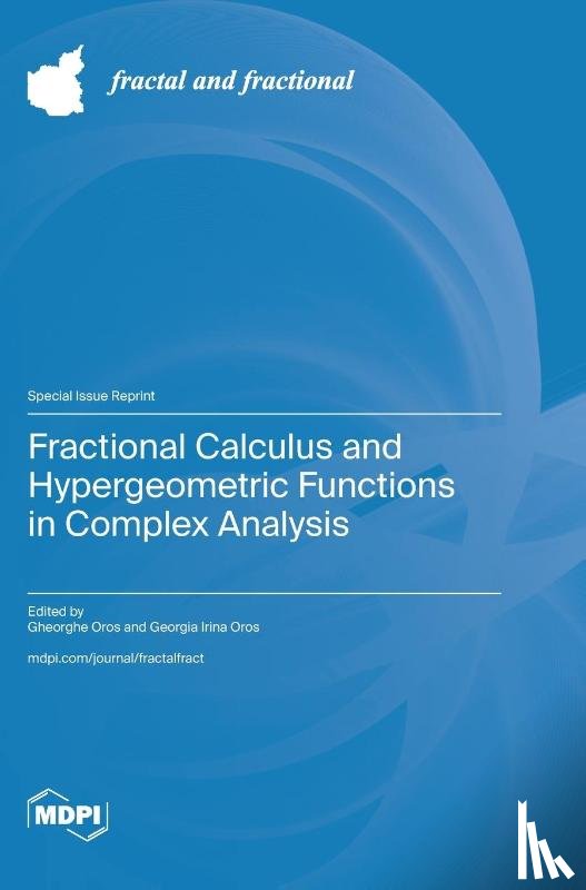 Oros, Gheorghe - Fractional Calculus and Hypergeometric Functions in Complex Analysis