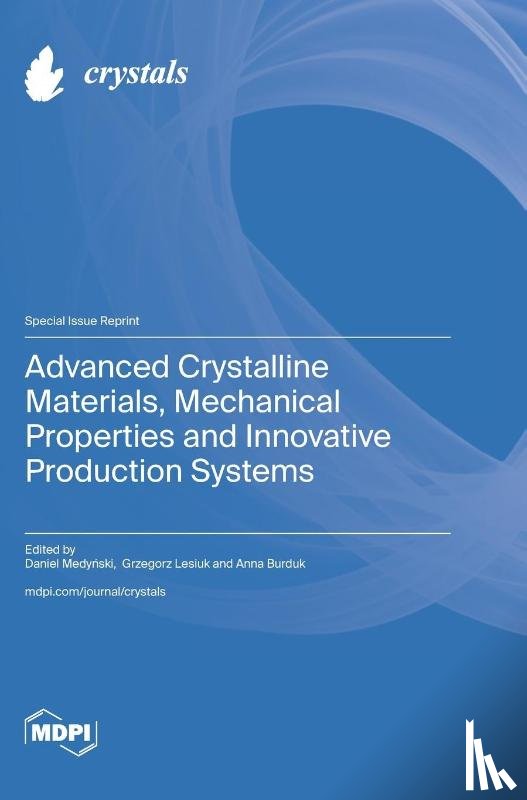 Medyński, Daniel - Advanced Crystalline Materials, Mechanical Properties and Innovative Production Systems