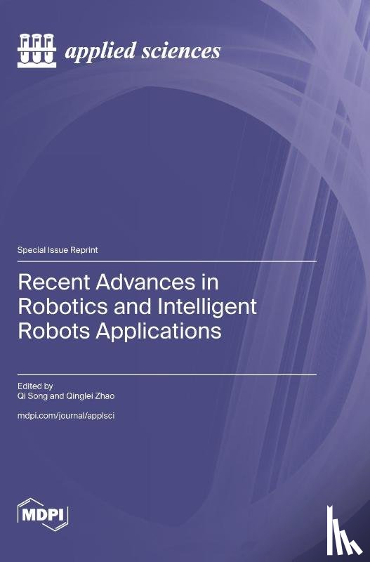 Song, Qi - Recent Advances in Robotics and Intelligent Robots Applications