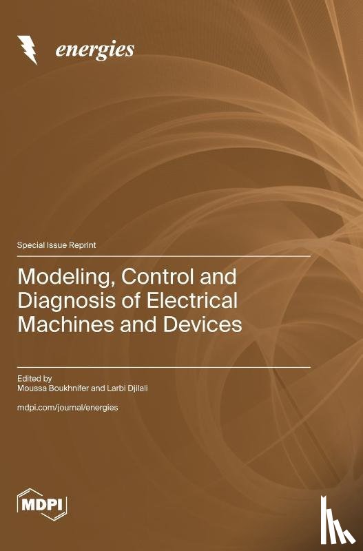 Boukhnifer, Moussa - Modeling, Control and Diagnosis of Electrical Machines and Devices