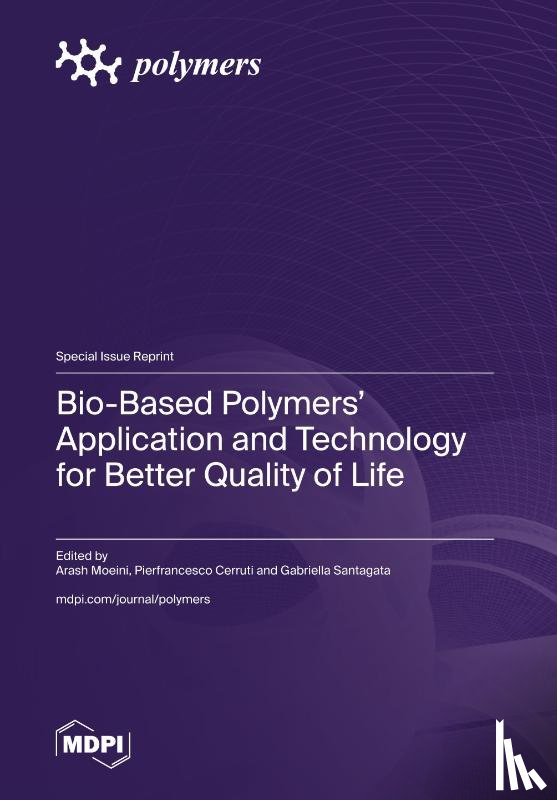 Moeini, Arash - Bio-Based Polymers' Application and Technology for Better Quality of Life