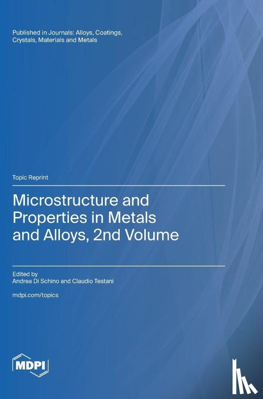 Di Schino, Andrea - Microstructure and Properties in Metals and Alloys, 2nd Volume