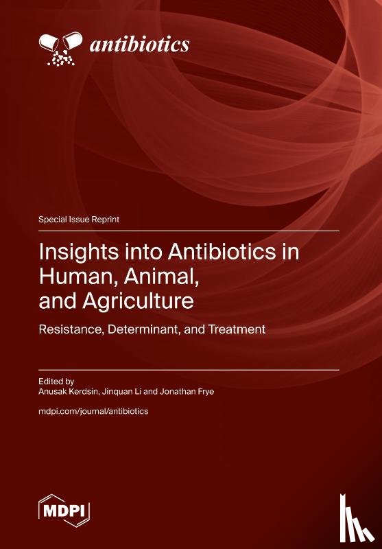 Kerdsin, Anusak - Insights into Antibiotics in Human, Animal, and Agriculture