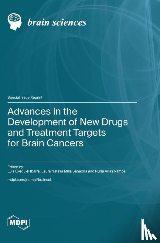 Ibarra, Luis - Advances in the Development of New Drugs and Treatment Targets for Brain Cancers