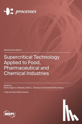 Meireles, Maria Angela a. - Supercritical Technology Applied to Food, Pharmaceutical and Chemical Industries