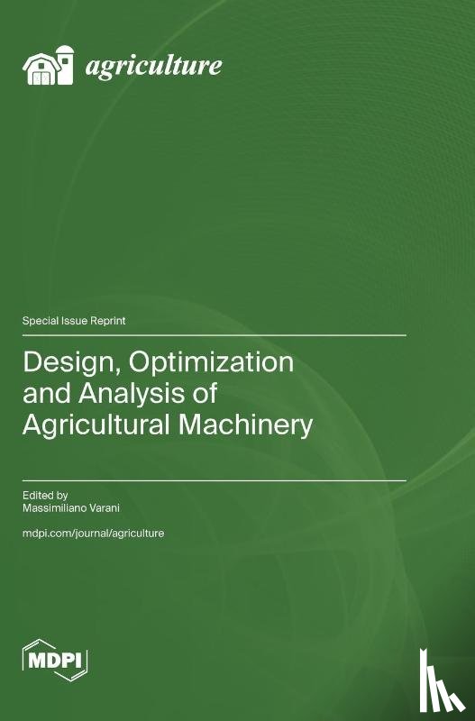 Varani, Massimiliano - Design, Optimization and Analysis of Agricultural Machinery