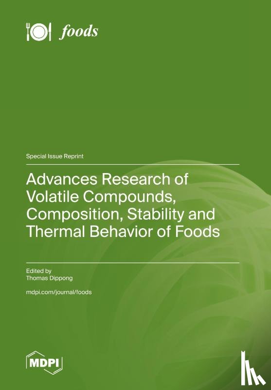 Dippong, Thomas - Advances Research of Volatile Compounds, Composition, Stability and Thermal Behavior of Foods