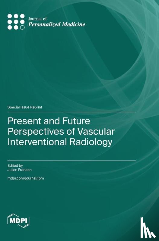 Frandon, Julien - Present and Future Perspectives of Vascular Interventional Radiology