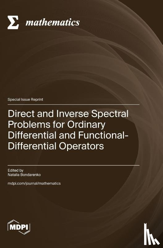 Bondarenko, Natalia - Direct and Inverse Spectral Problems for Ordinary Differential and Functional-Differential Operators