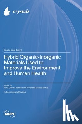 Fierascu, Radu Claudiu - Hybrid Organic-Inorganic Materials Used to Improve the Environment and Human Health