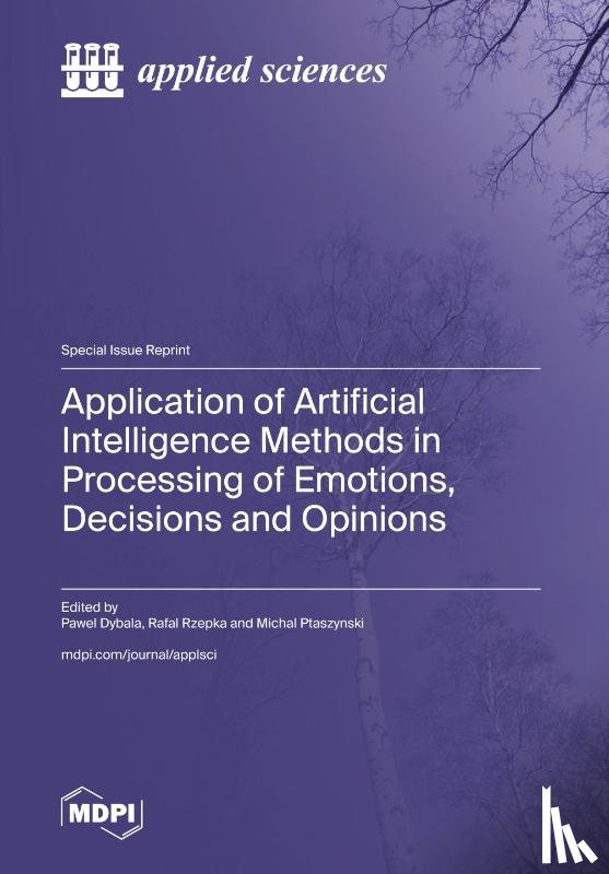 Dybala, Pawel - Application of Artificial Intelligence Methods in Processing of Emotions, Decisions and Opinions