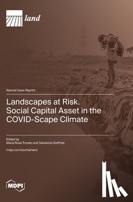Trovato, Maria Rosa - Landscapes at Risk. Social Capital Asset in the COVID-Scape Climate