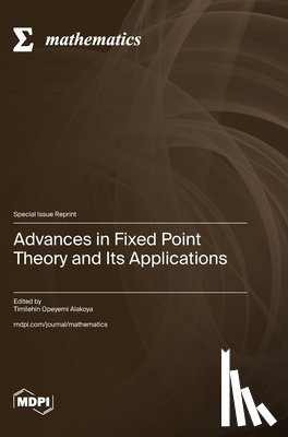 Alakoya, Timilehin Opeyemi - Advances in Fixed Point Theory and Its Applications