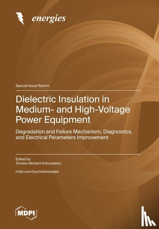 Koltunowicz, Tomasz Norbert - Dielectric Insulation in Medium- and High-Voltage Power Equipment