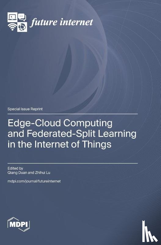 Duan, Qiang - Edge-Cloud Computing and Federated-Split Learning in the Internet of Things