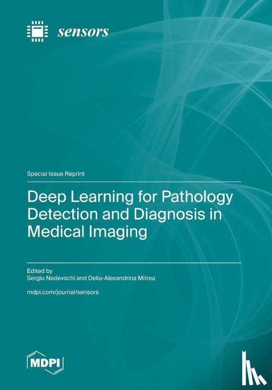 Nedevschi, Sergiu - Deep Learning for Pathology Detection and Diagnosis in Medical Imaging