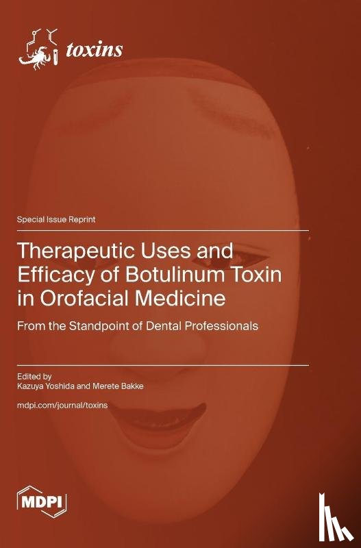 Yoshida, Kazuya - Therapeutic Uses and Efficacy of Botulinum Toxin in Orofacial Medicine