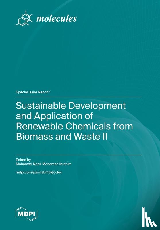 Ibrahim, Mohamad Nasir Mohamad - Sustainable Development and Application of Renewable Chemicals from Biomass and Waste II