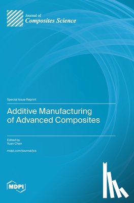 Chen, Yuan - Additive Manufacturing of Advanced Composites