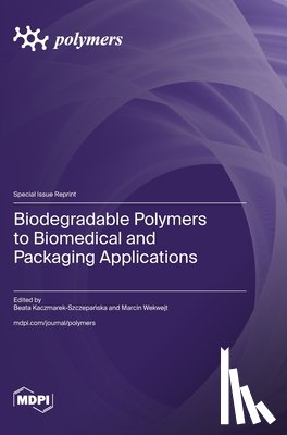 Kaczmarek-Szczepańska, Beata - Biodegradable Polymers to Biomedical and Packaging Applications