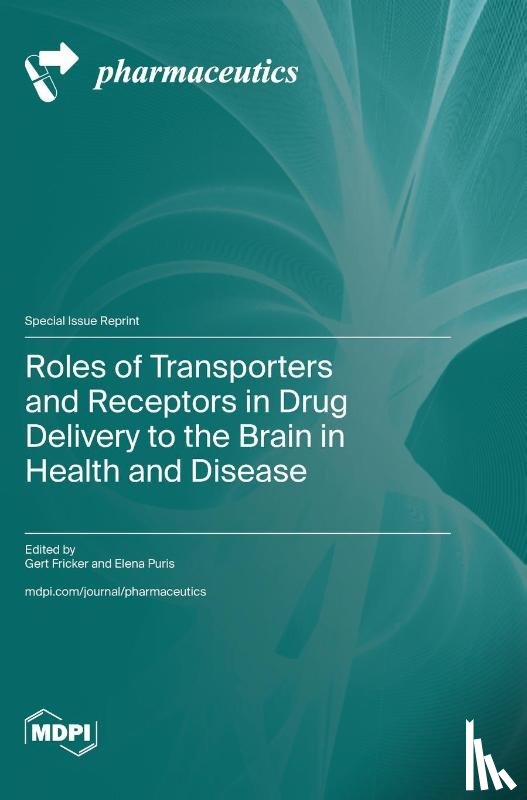  - Roles of Transporters and Receptors in Drug Delivery to the Brain in Health and Disease