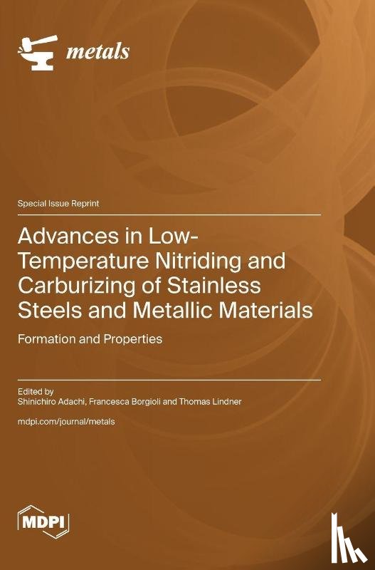 Adachi, Shinichiro - Advances in Low-Temperature Nitriding and Carburizing of Stainless Steels and Metallic Materials