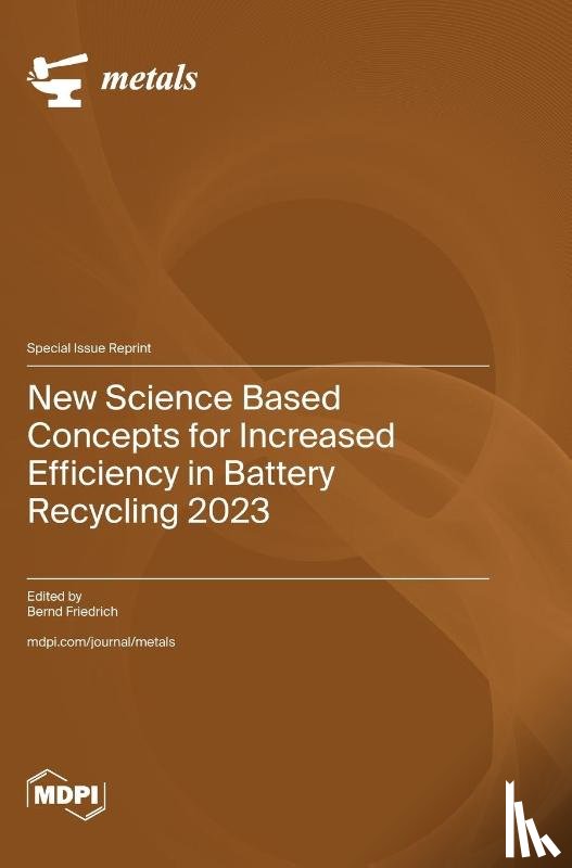 Friedrich, Bernd - New Science Based Concepts for Increased Efficiency in Battery Recycling 2023