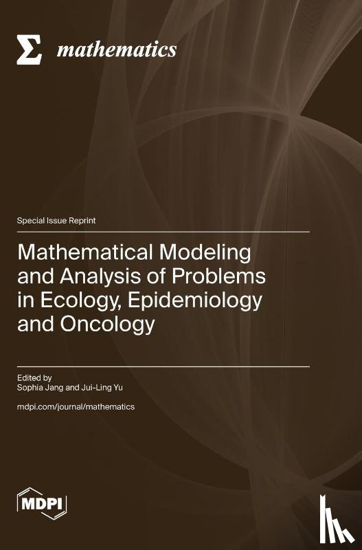 Jang, Sophia - Mathematical Modeling and Analysis of Problems in Ecology, Epidemiology and Oncology