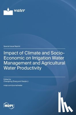 Zhang, Chenglong - Impact of Climate and Socio-Economic on Irrigation Water Management and Agricultural Water Productivity