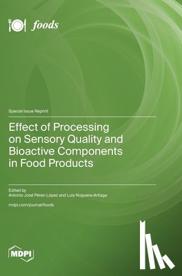 Pérez-López, Antonio José - Effect of Processing on Sensory Quality and Bioactive Components in Food Products