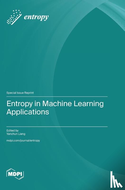 Lian, Yanchun - Entropy in Machine Learning Applications