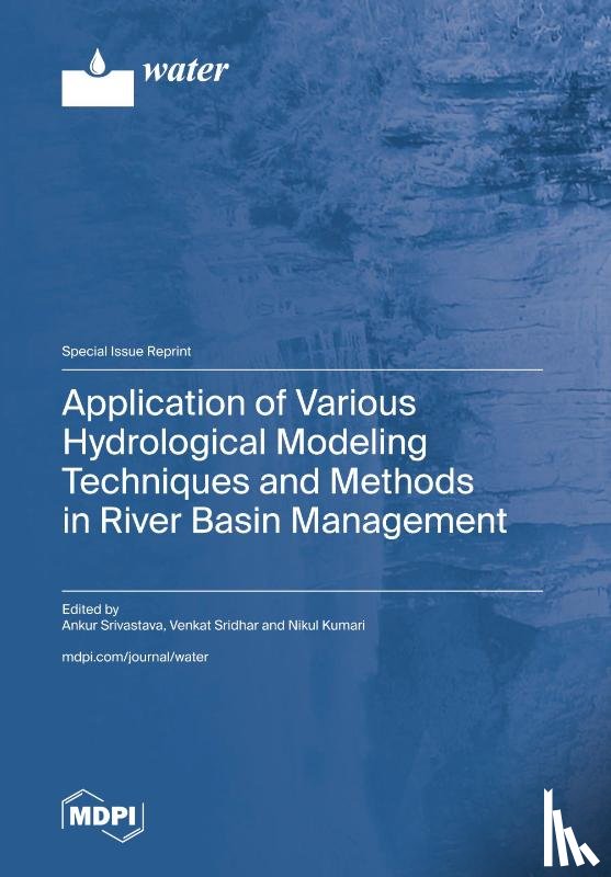 Srivastava, Ankur - Application of Various Hydrological Modeling Techniques and Methods in River Basin Management