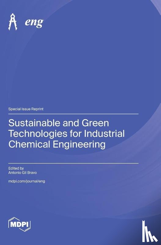 Bravo, Antonio Gil - Sustainable and Green Technologies for Industrial Chemical Engineering