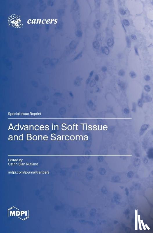 Rutland, Catrin Sian - Advances in Soft Tissue and Bone Sarcoma