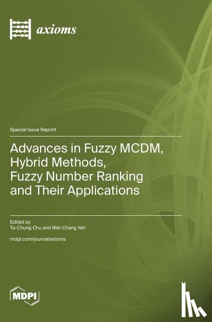 Chu, Ta-Chung - Advances in Fuzzy MCDM, Hybrid Methods, Fuzzy Number Ranking and Their Applications
