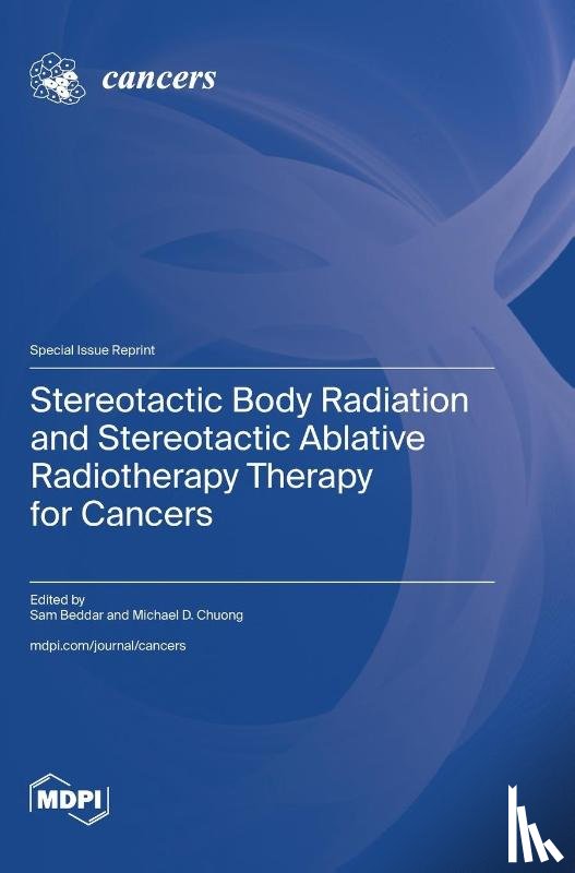 Beddar, Sam - Stereotactic Body Radiation and Stereotactic Ablative Radiotherapy Therapy for Cancers