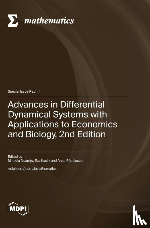 Neamțu, Mihaela - Advances in Differential Dynamical Systems with Applications to Economics and Biology, 2nd Edition